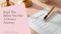 Read This Before You Hire A Divorce Attorney